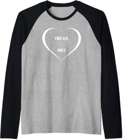 This Gal Loves Her ORCA T-Shirt Funny ORCA Raglan Baseball Tee